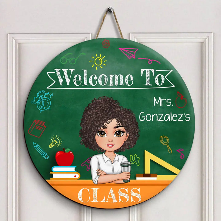 Personalized Custom Door Sign - Welcoming, Teacher's Day Gift For Teacher - Welcome To The Class V2