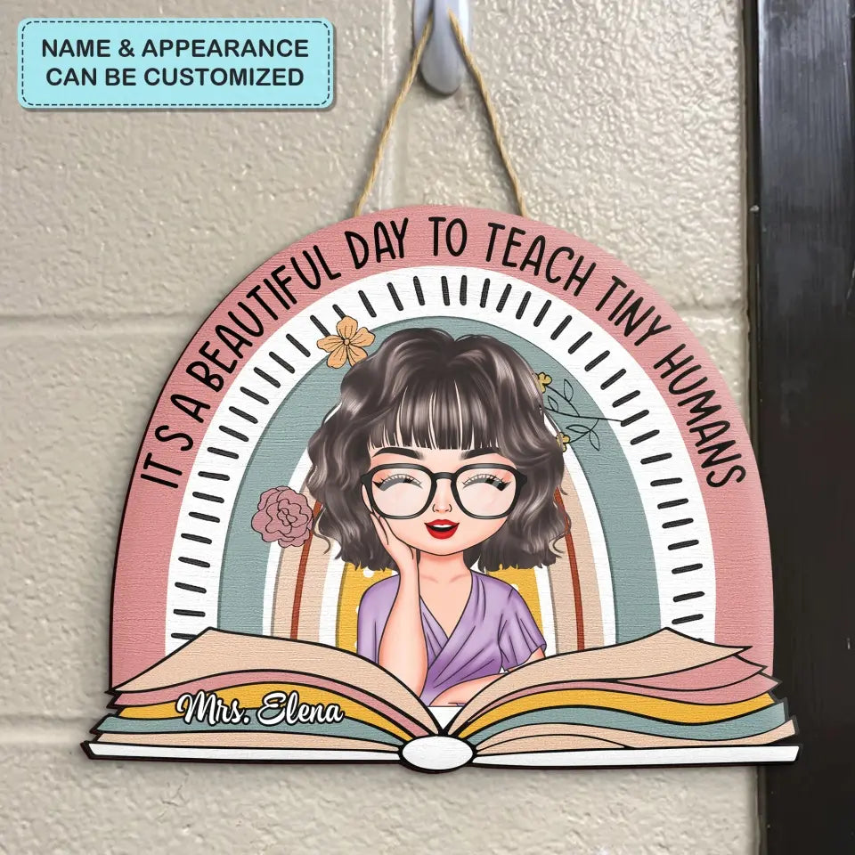 Personalized Custom Door Sign - Welcoming, Teacher's Day Gift For Teacher - It's A Beautiful Day To Teach Tiny Humans