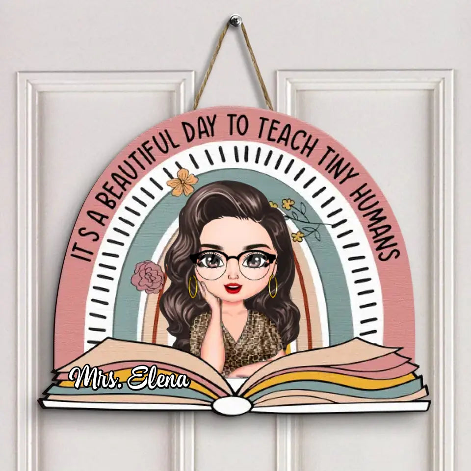 Personalized Custom Door Sign - Welcoming, Teacher's Day Gift For Teacher - It's A Beautiful Day To Teach Tiny Humans