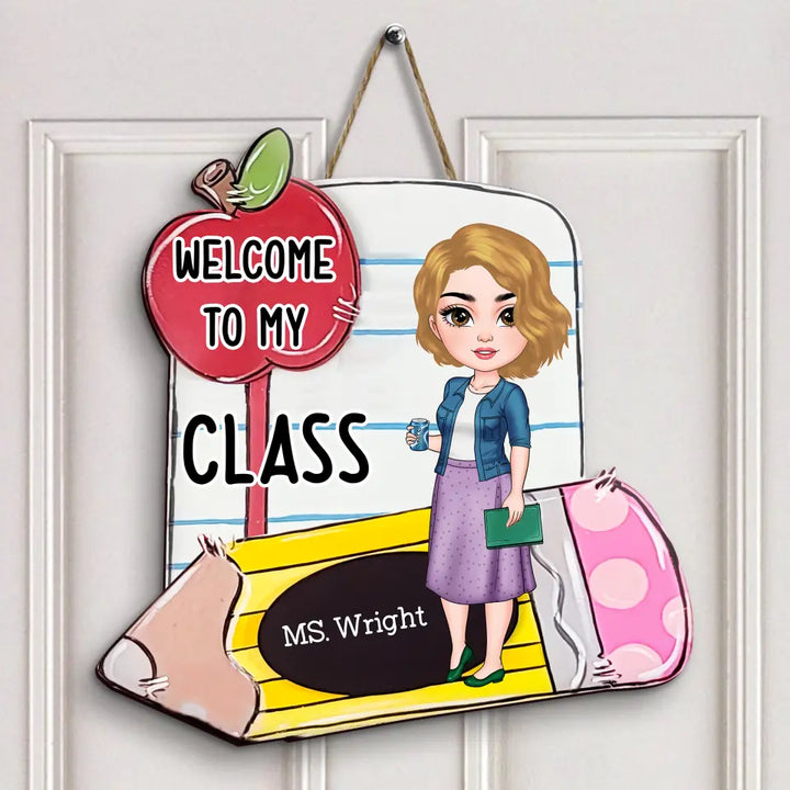 Personalized Custom Door Sign - Welcoming, Teacher's Day Gift For Teacher - Welcome To My Class