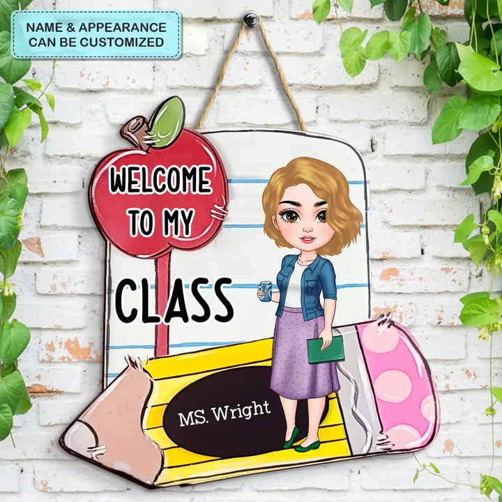 Personalized Custom Door Sign - Welcoming, Teacher's Day Gift For Teacher - Welcome To My Class