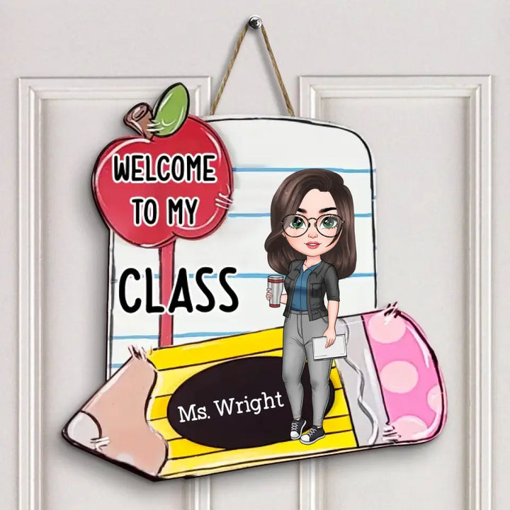 Personalized Custom Door Sign - Welcoming, Teacher's Day Gift For Teacher - Welcome To My Class