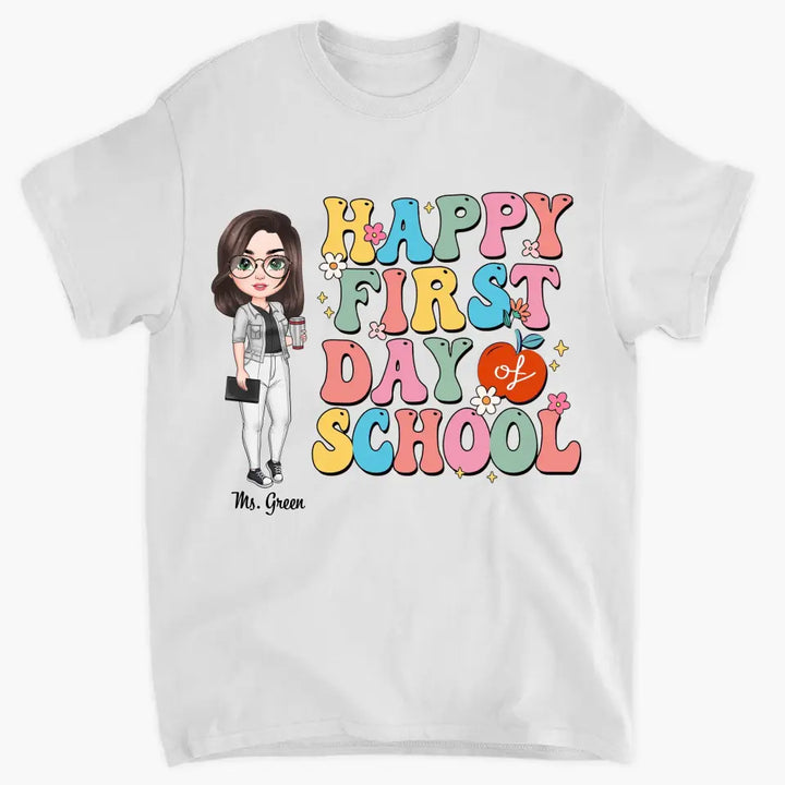 Personalized Custom T-shirt - Teacher's Day Gift For Teacher - Happy First Day Of School V2