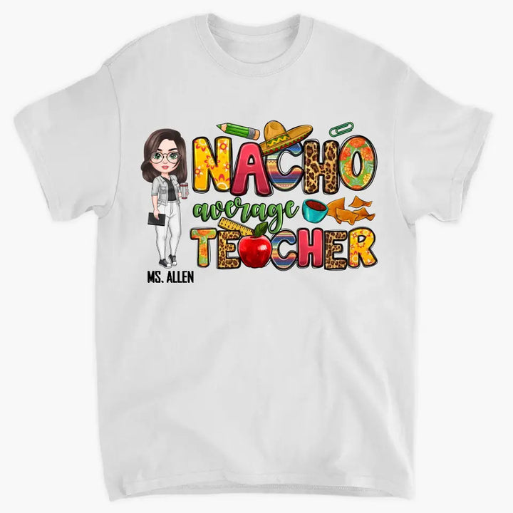 Personalized Custom T-shirt - Teacher's Day Gift For Teacher - Nacho Average Teacher