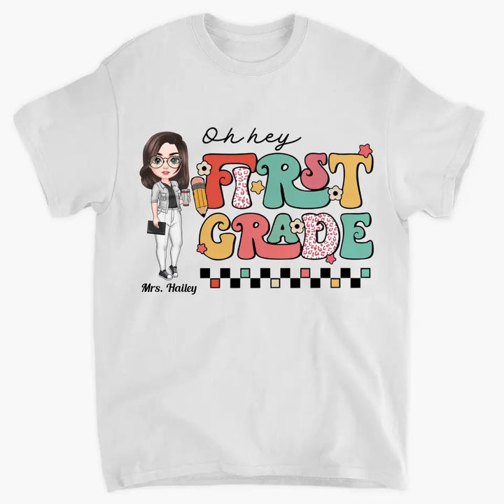 Personalized Custom T-shirt - Teacher's Day Gift For Teacher - Oh Hey First Grade