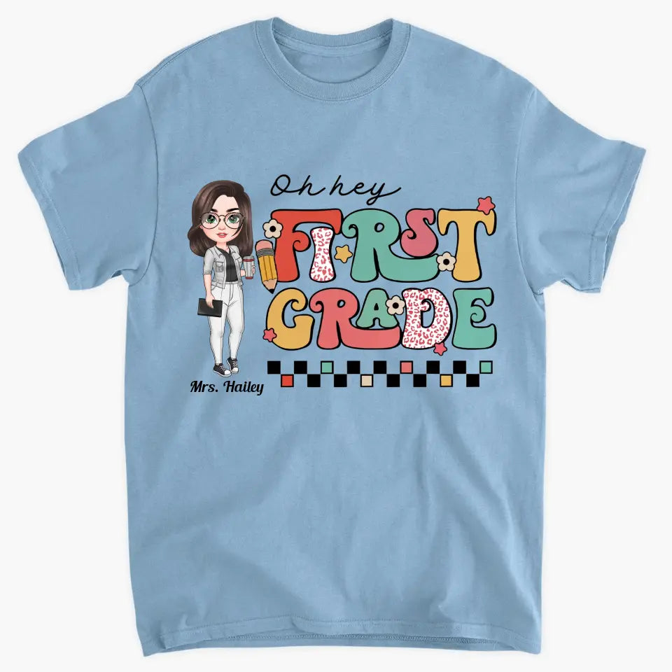 Personalized Custom T-shirt - Teacher's Day Gift For Teacher - Oh Hey First Grade