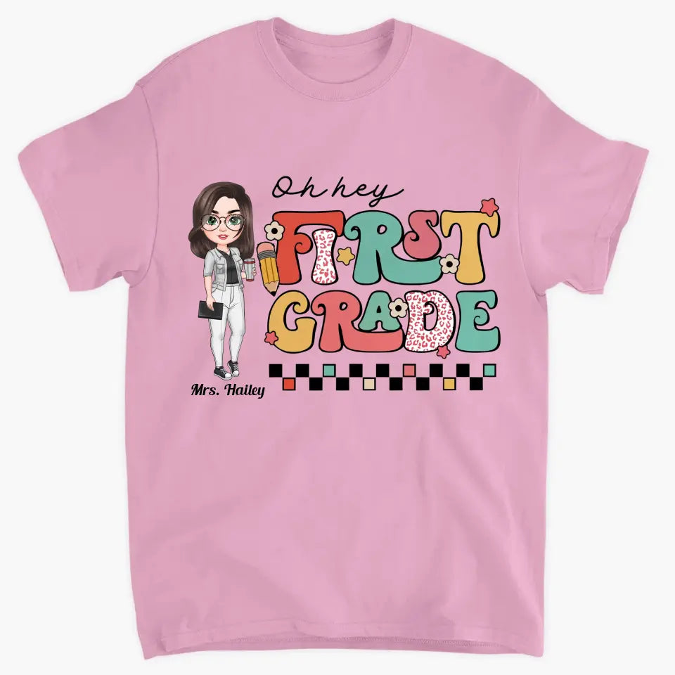 Personalized Custom T-shirt - Teacher's Day Gift For Teacher - Oh Hey First Grade