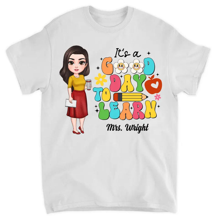 Personalized Custom T-shirt - Teacher's Day Gift For Teacher - It's A Good Day To Learn