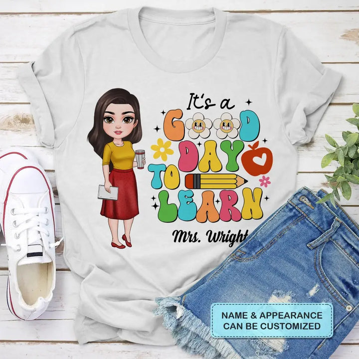 Personalized Custom T-shirt - Teacher's Day Gift For Teacher - It's A Good Day To Learn