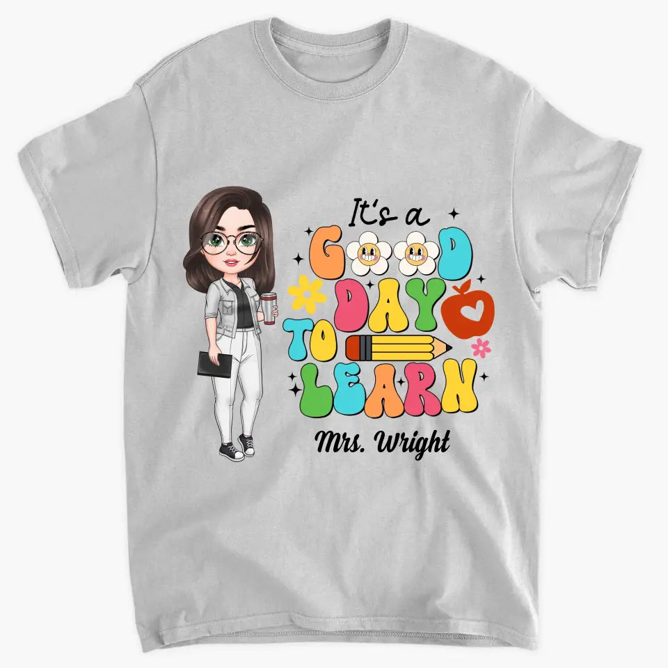 Personalized Custom T-shirt - Teacher's Day Gift For Teacher - It's A Good Day To Learn
