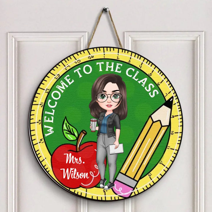 Personalized Custom Door Sign - Teacher's Day, Appreciation Gift For Teacher - Welcome To The Class Door Sign