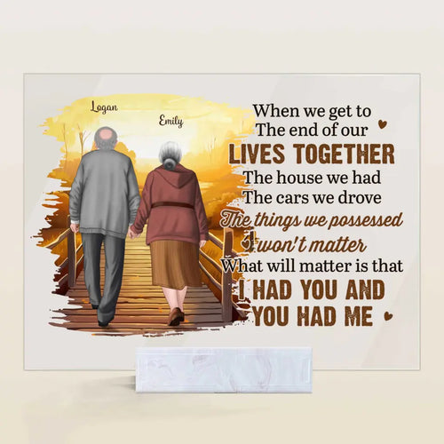 Personalized Custom Acrylic Plaque - Anniversary Gift For Couple - When We Get To The End Of Our Lives