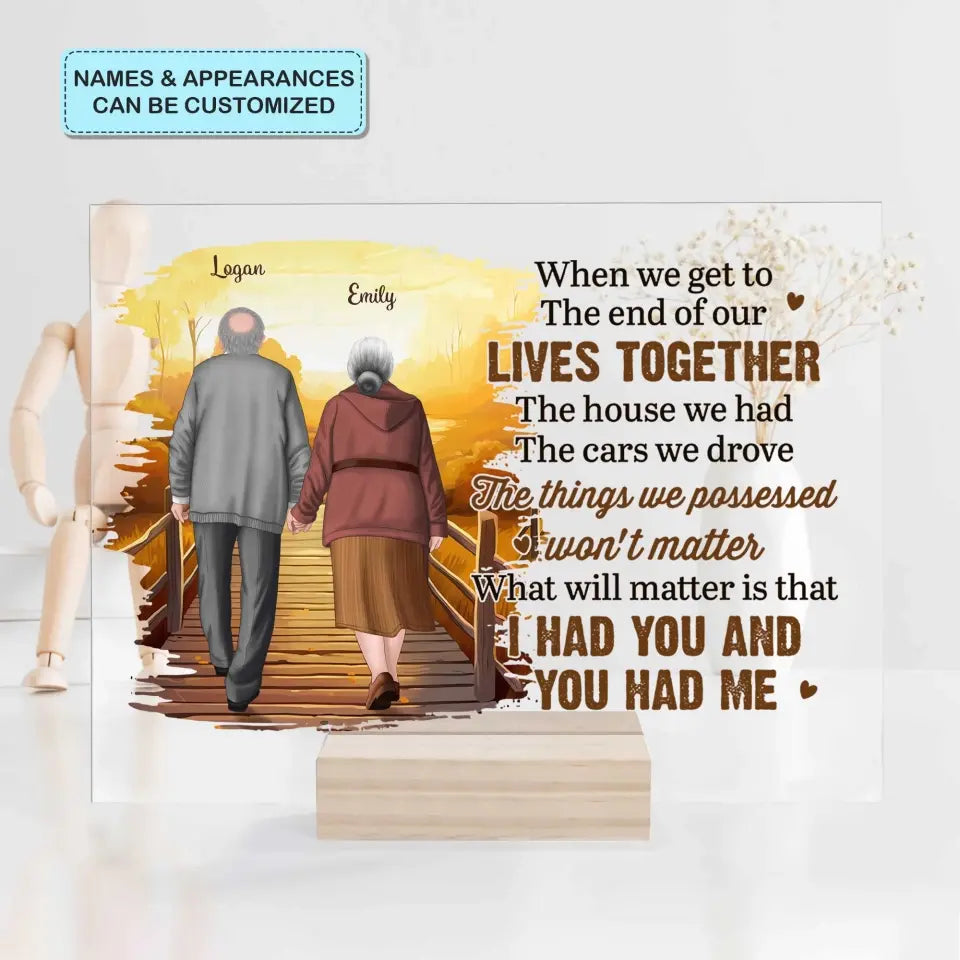 Personalized Custom Acrylic Plaque - Anniversary Gift For Couple - When We Get To The End Of Our Lives
