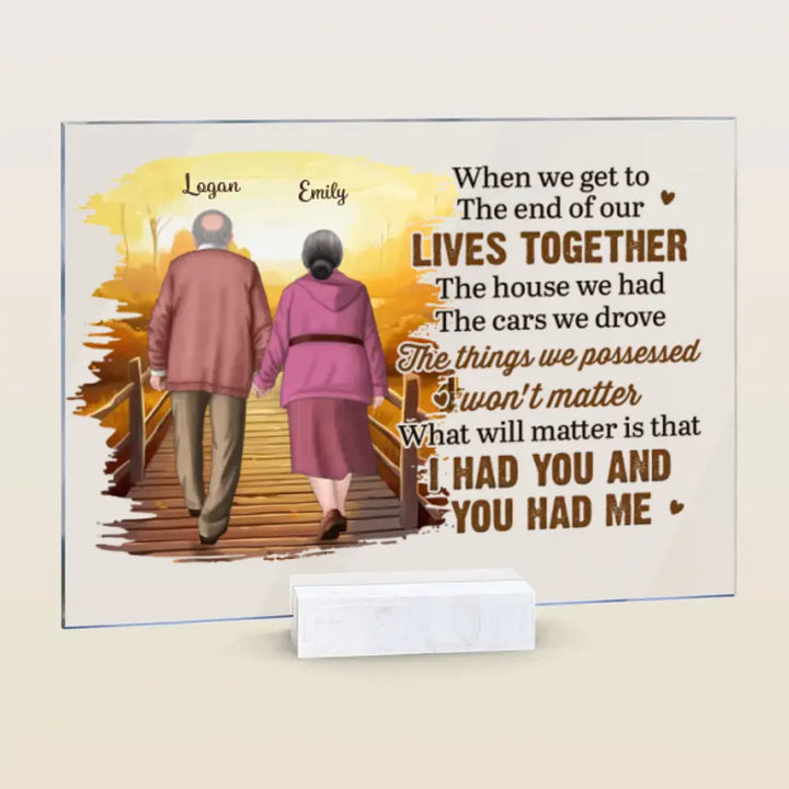 Personalized Custom Acrylic Plaque - Anniversary Gift For Couple - When We Get To The End Of Our Lives