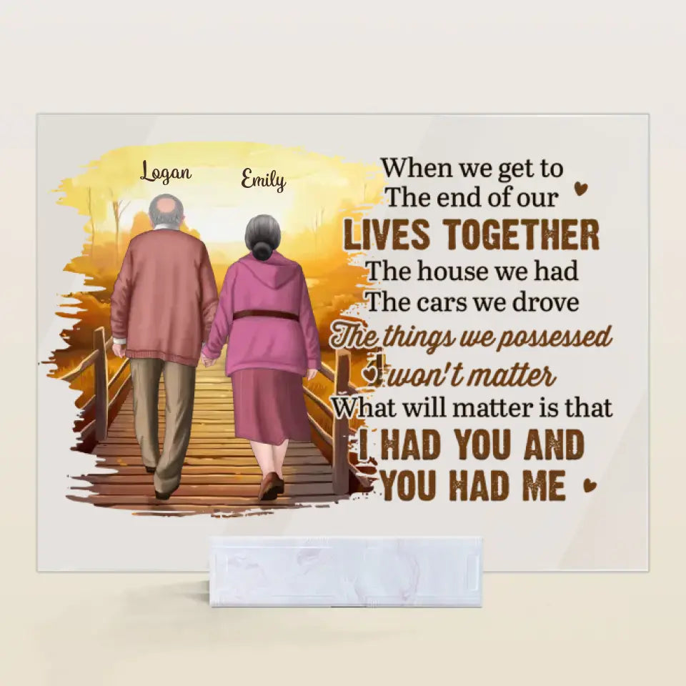 Personalized Custom Acrylic Plaque - Anniversary Gift For Couple - When We Get To The End Of Our Lives
