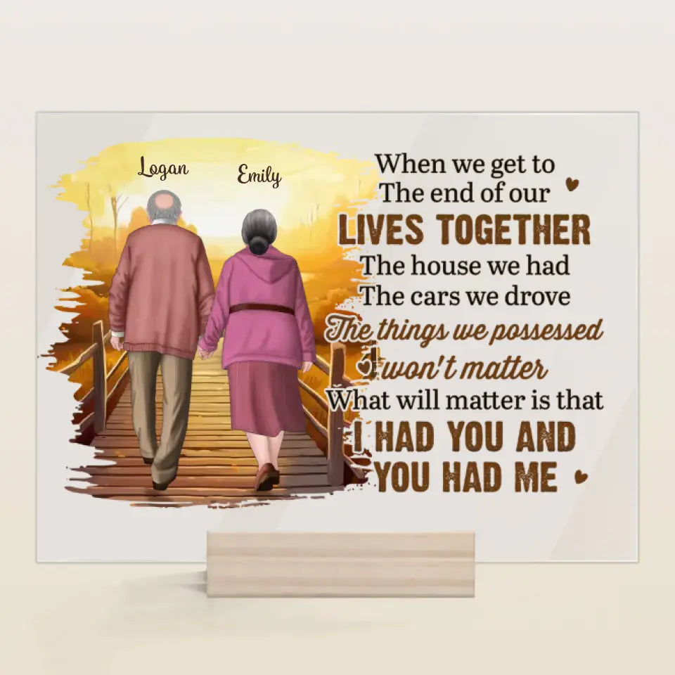 Personalized Custom Acrylic Plaque - Anniversary Gift For Couple - When We Get To The End Of Our Lives