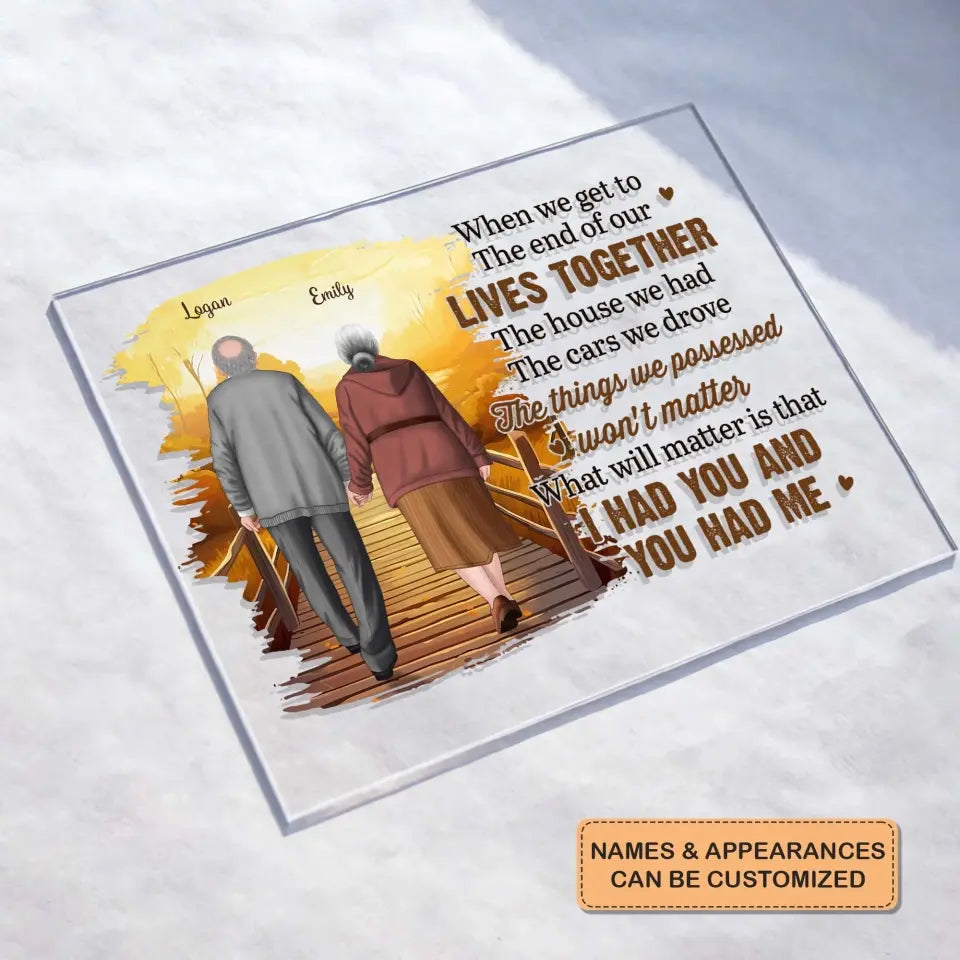 Personalized Custom Acrylic Plaque - Anniversary Gift For Couple - When We Get To The End Of Our Lives