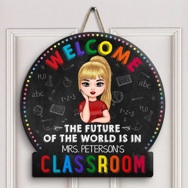 Personalized Custom Door Sign - Teacher's Day, Appreciation Gift For Teacher - The Future Of The World Is In My Classroom