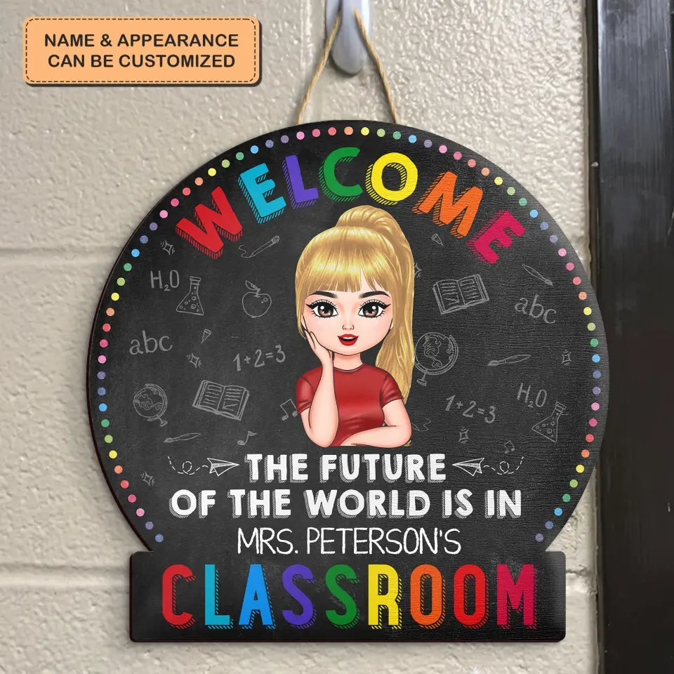 Personalized Custom Door Sign - Teacher's Day, Appreciation Gift For Teacher - The Future Of The World Is In My Classroom