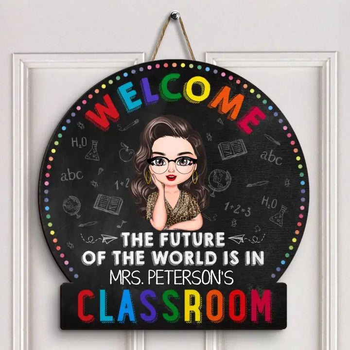 Personalized Custom Door Sign - Teacher's Day, Appreciation Gift For Teacher - The Future Of The World Is In My Classroom