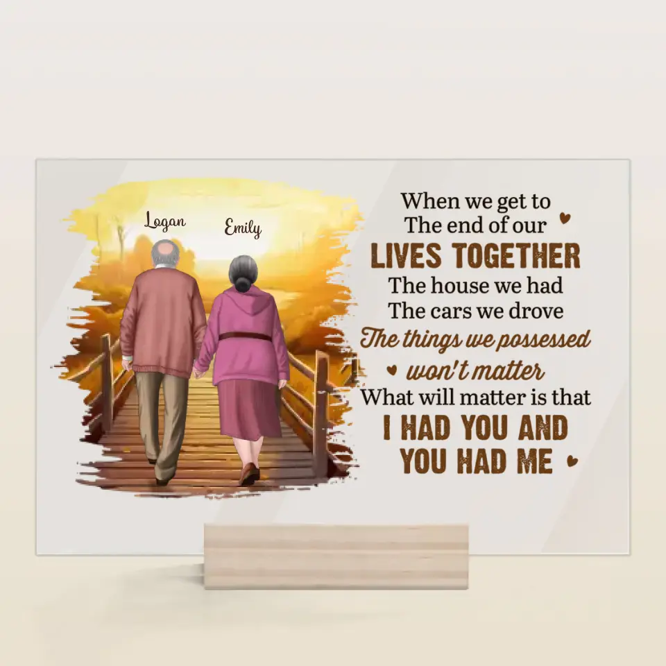 Personalized Custom Acrylic Plaque - Anniversary Gift For Couple - When We Get To The End Of Our Lives