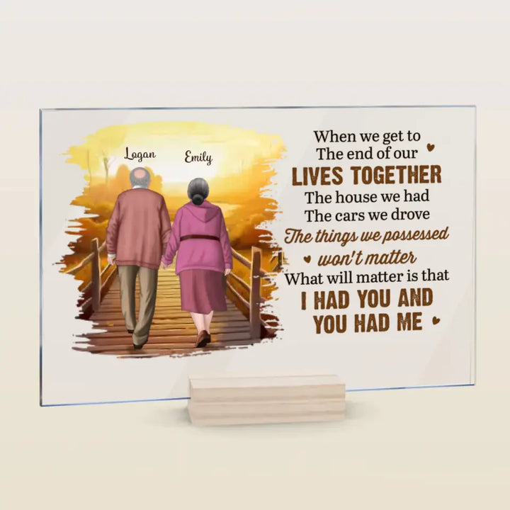 Personalized Custom Acrylic Plaque - Anniversary Gift For Couple - When We Get To The End Of Our Lives