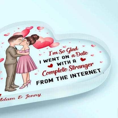 Personalized Custom Heart-shaped Acrylic Plaque - Anniversary Gift For Couple - I'm So Glad I Went On A Date With A Stranger