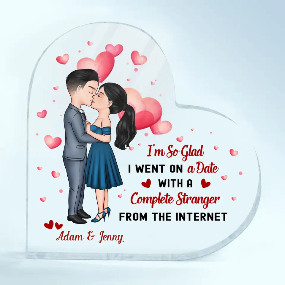 Personalized Custom Heart-shaped Acrylic Plaque - Anniversary Gift For Couple - I'm So Glad I Went On A Date With A Stranger