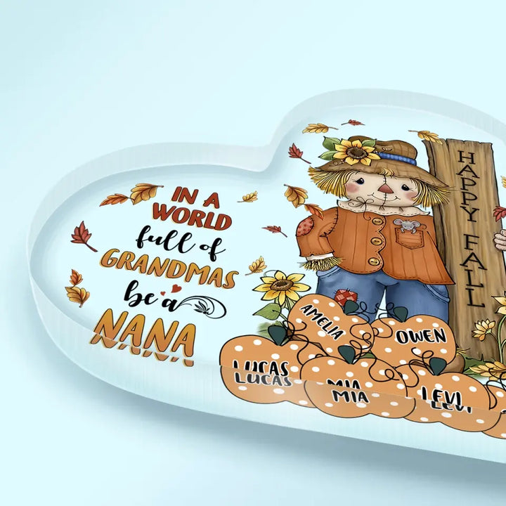Personalized Custom Heart-shaped Acrylic Plaque - Mother's Day Gift For Mom, Grandma - In A World Full Of Grandma Be A Nana