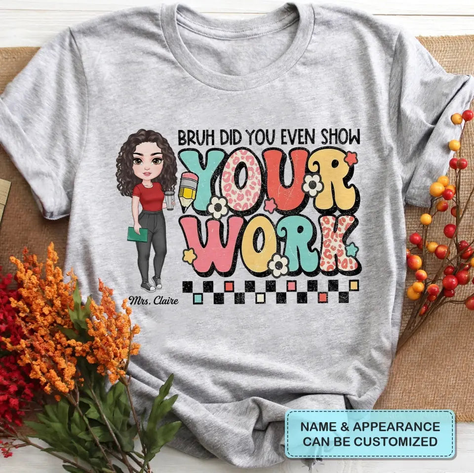 Personalized Custom T-shirt - Teacher's Day, Appreciation Gift For Teacher - Bruh Did You Even Show Your Work