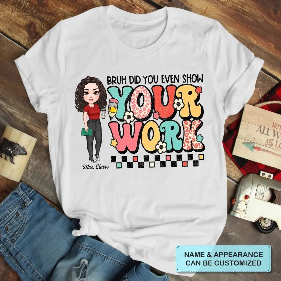Personalized Custom T-shirt - Teacher's Day, Appreciation Gift For Teacher - Bruh Did You Even Show Your Work