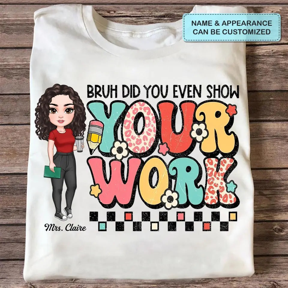 Personalized Custom T-shirt - Teacher's Day, Appreciation Gift For Teacher - Bruh Did You Even Show Your Work