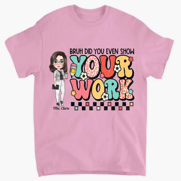 Personalized Custom T-shirt - Teacher's Day, Appreciation Gift For Teacher - Bruh Did You Even Show Your Work
