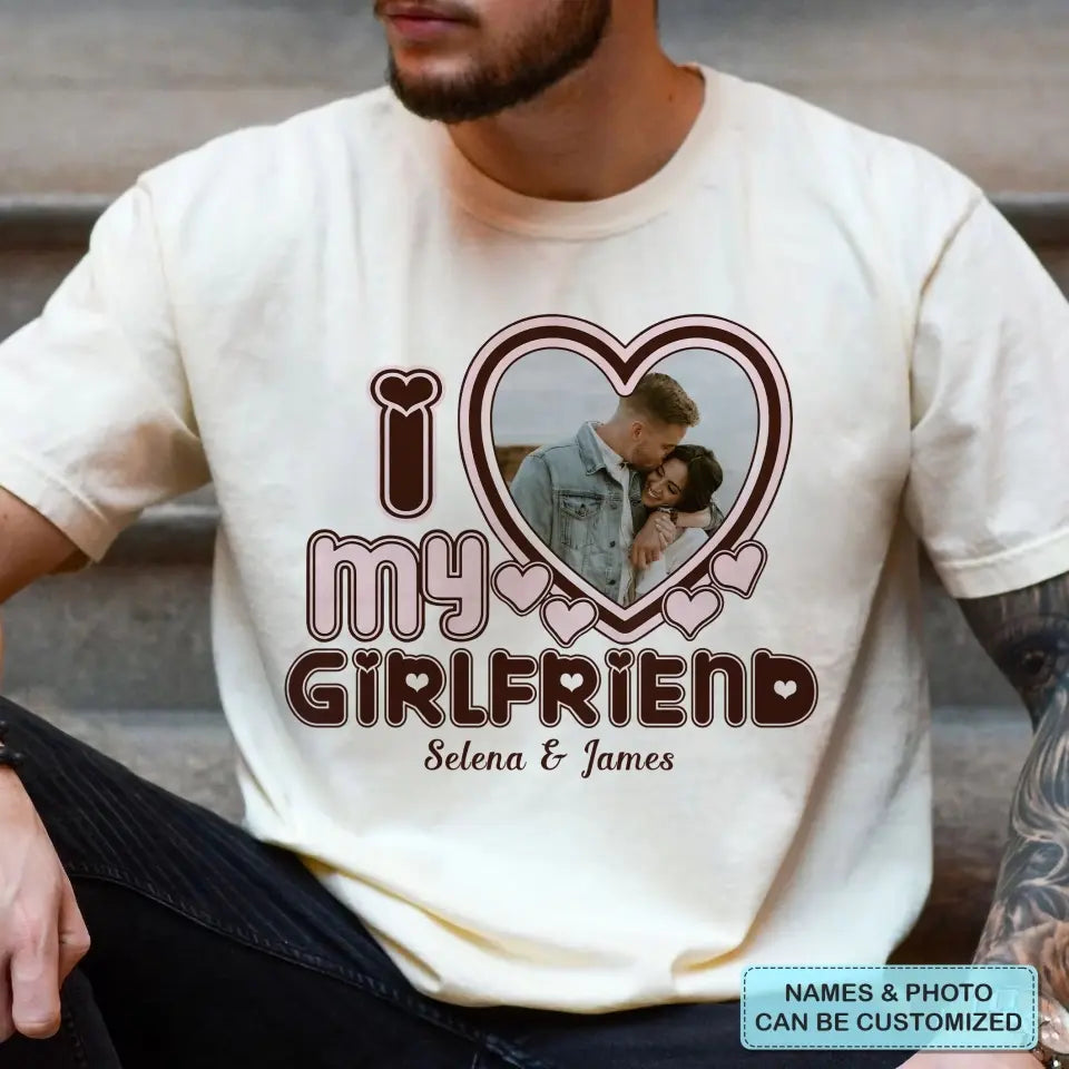 Personalized Custom T-shirt - Anniversary Gift For Couple - I Love My Girlfriend