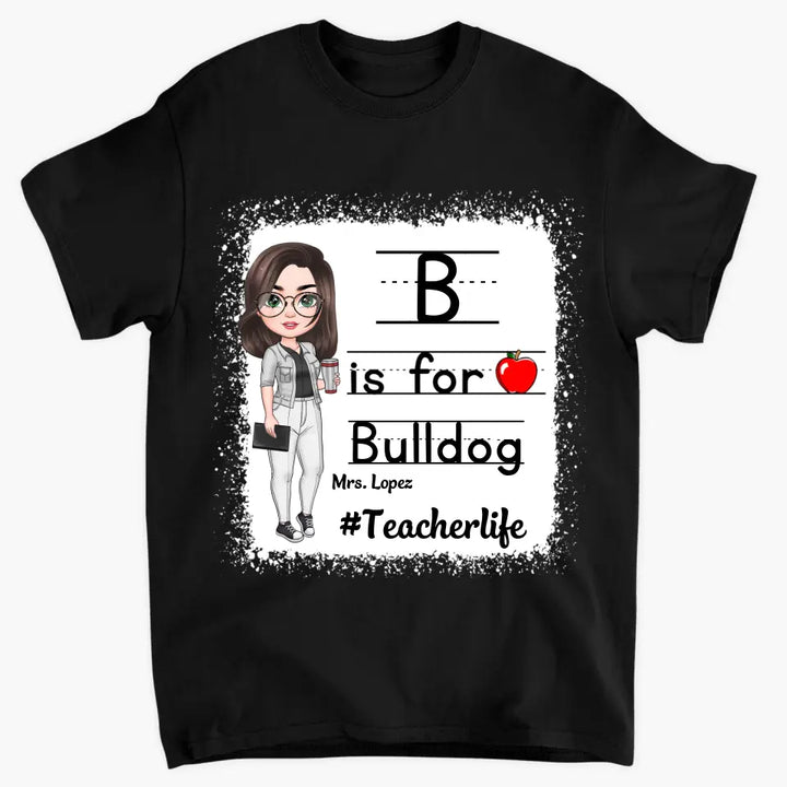 Personalized Custom T-shirt - Teacher's Day, Appreciation Gift For Teacher - B Is For Bulldog