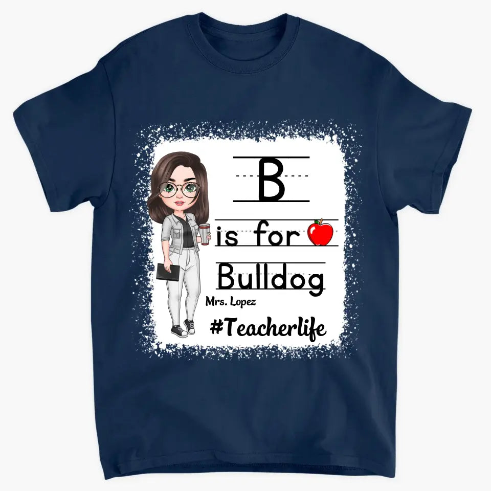 Personalized Custom T-shirt - Teacher's Day, Appreciation Gift For Teacher - B Is For Bulldog