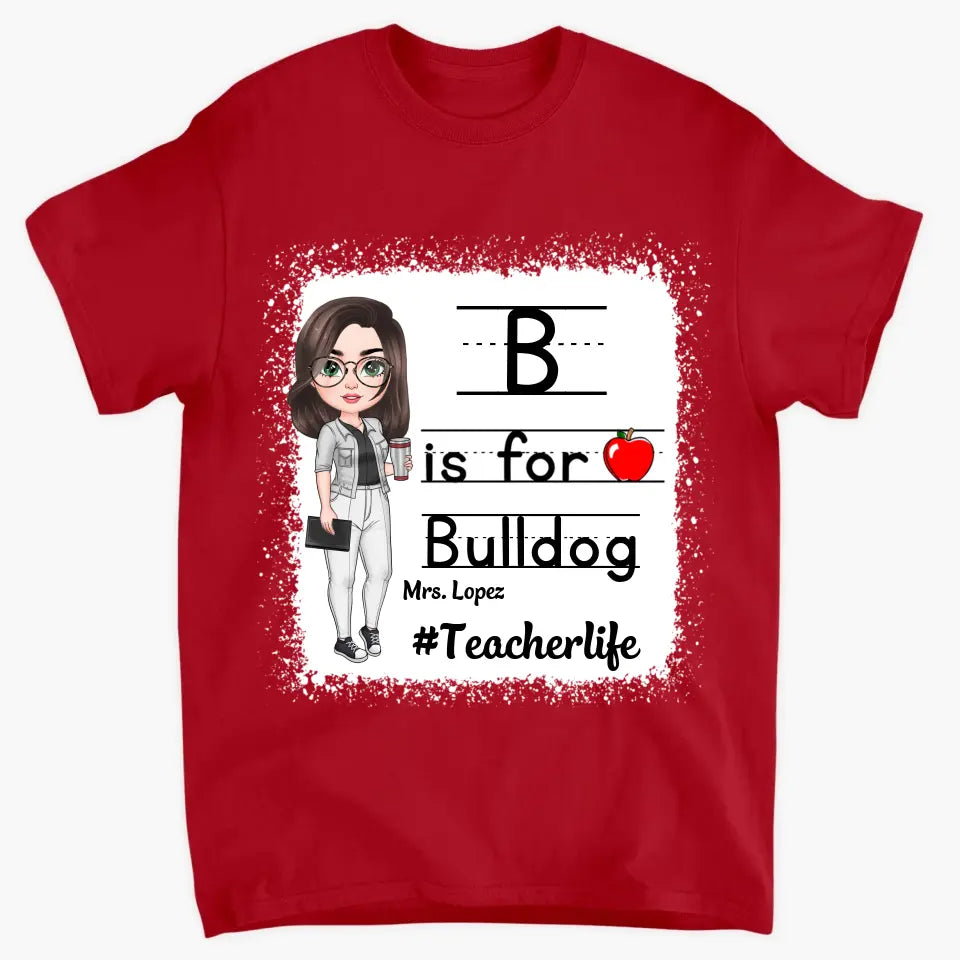 Personalized Custom T-shirt - Teacher's Day, Appreciation Gift For Teacher - B Is For Bulldog