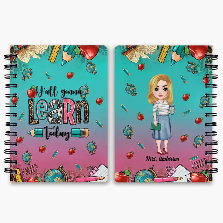 Personalized Custom Spiral Journal - Teacher's Day,  Appreciation Gift For Teacher - Y’All Gonna Learn Today