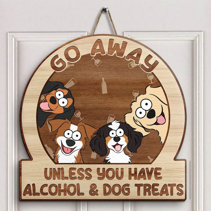 Personalized Custom Door Sign - Mother's Day Gift For Dog Mom, Dog Lover, Dog Owner - Go Away Unless You Have Alcohol And Pet Treats