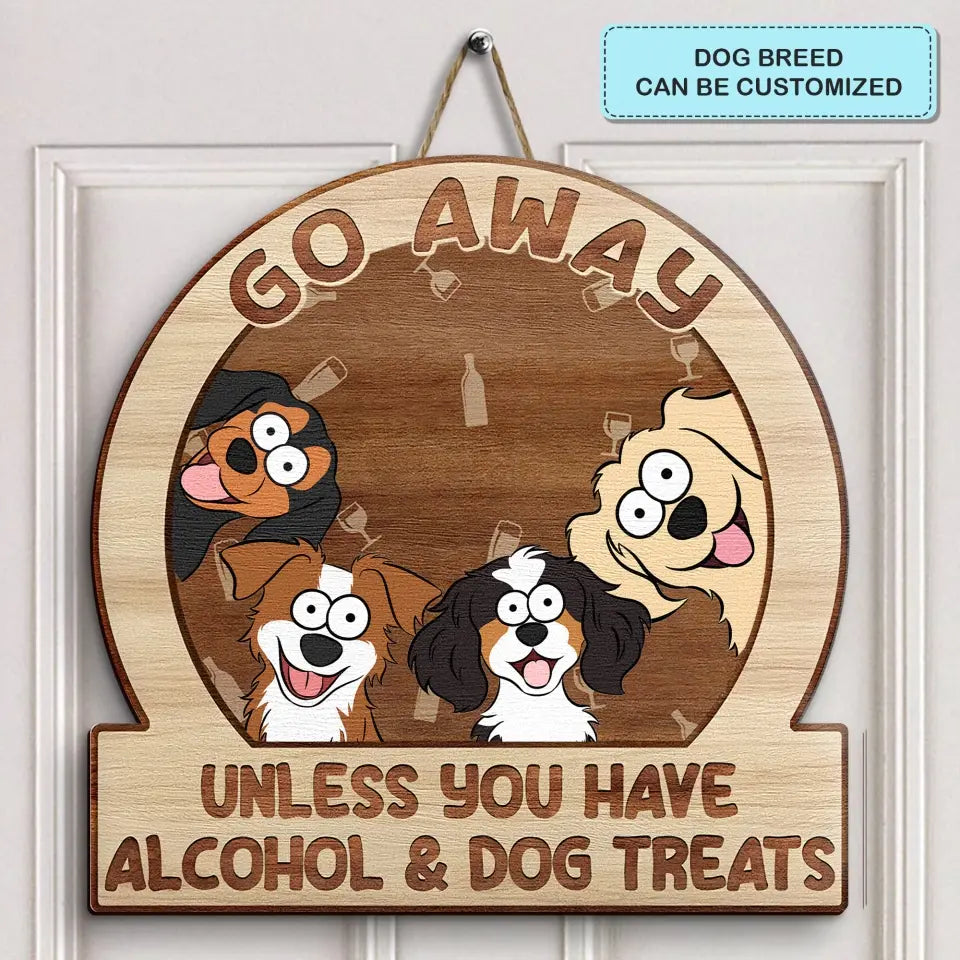 Personalized Custom Door Sign - Mother's Day Gift For Dog Mom, Dog Lover, Dog Owner - Go Away Unless You Have Alcohol And Pet Treats