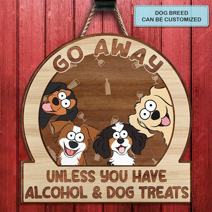 Personalized Custom Door Sign - Mother's Day Gift For Dog Mom, Dog Lover, Dog Owner - Go Away Unless You Have Alcohol And Pet Treats