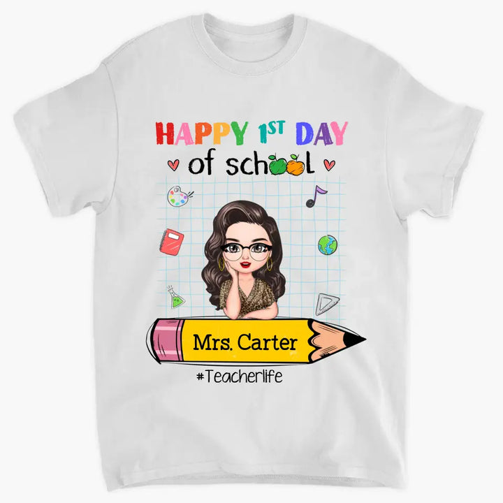 Personalized Custom T-shirt - Teacher's Day, Back To School, Appreciation Gift For Teacher - Happy 1st Day Of School