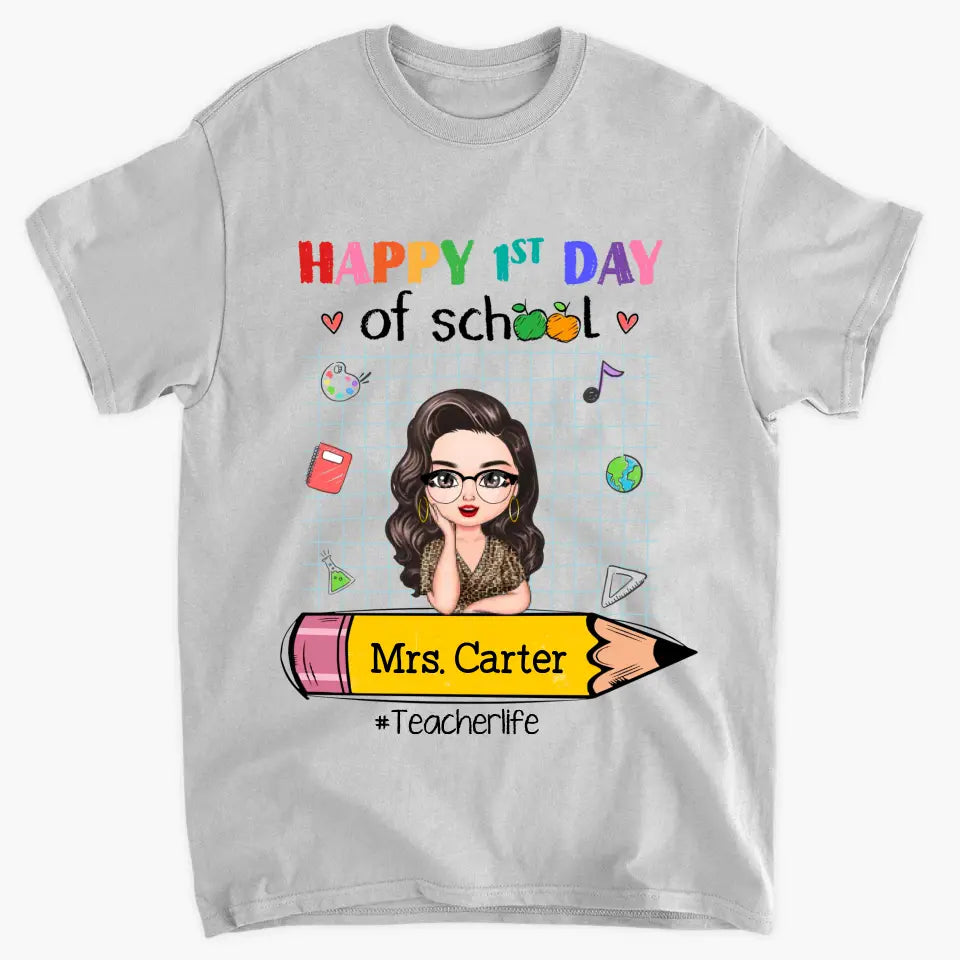 Personalized Custom T-shirt - Teacher's Day, Back To School, Appreciation Gift For Teacher - Happy 1st Day Of School