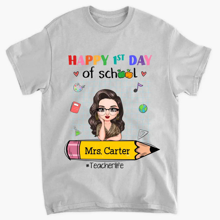 Personalized Custom T-shirt - Teacher's Day, Back To School, Appreciation Gift For Teacher - Happy 1st Day Of School