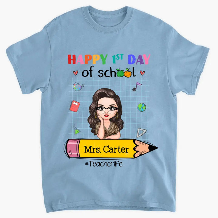 Personalized Custom T-shirt - Teacher's Day, Back To School, Appreciation Gift For Teacher - Happy 1st Day Of School