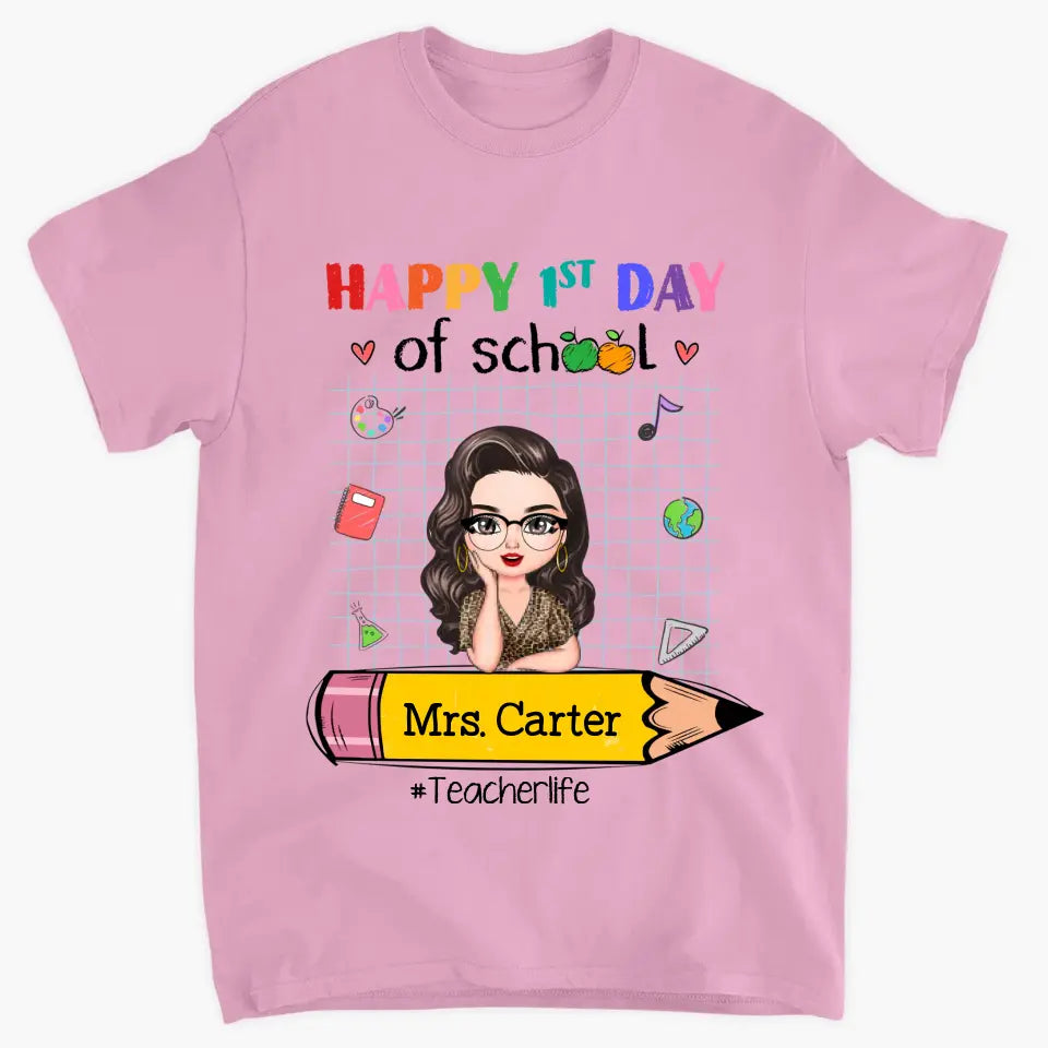 Personalized Custom T-shirt - Teacher's Day, Back To School, Appreciation Gift For Teacher - Happy 1st Day Of School
