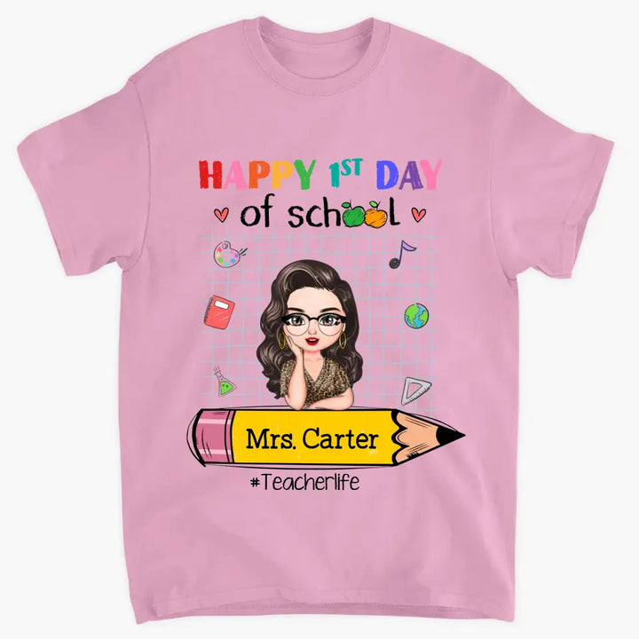 Personalized Custom T-shirt - Teacher's Day, Back To School, Appreciation Gift For Teacher - Happy 1st Day Of School