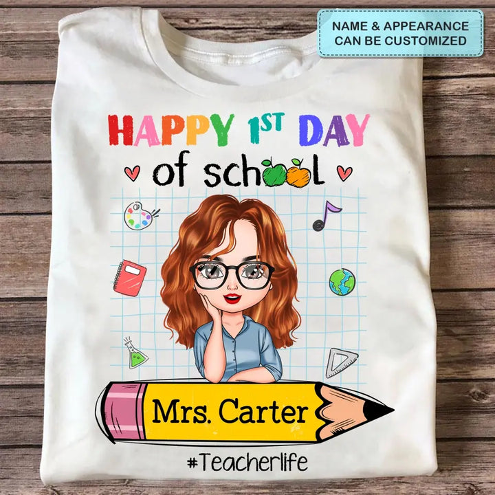 Personalized Custom T-shirt - Teacher's Day, Back To School, Appreciation Gift For Teacher - Happy 1st Day Of School