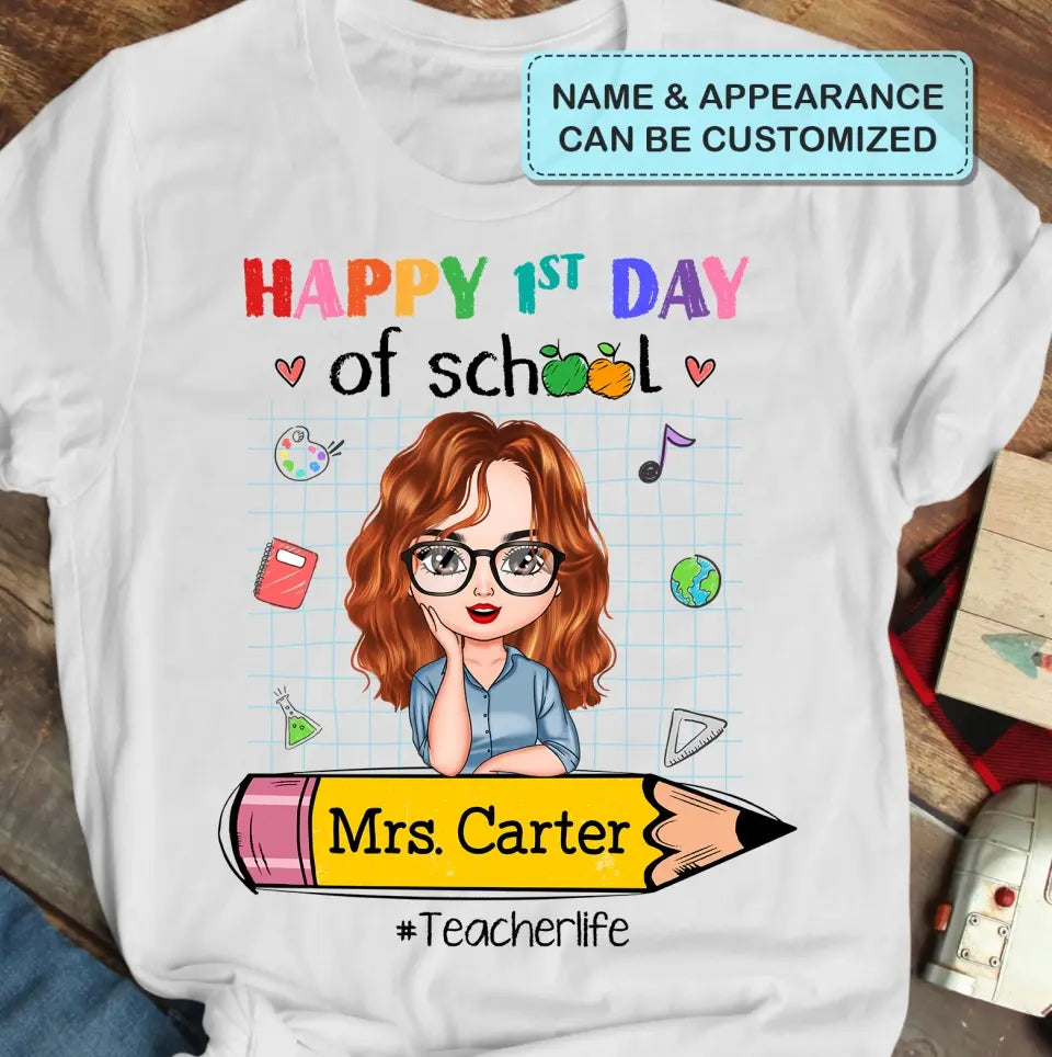 Personalized Custom T-shirt - Teacher's Day, Back To School, Appreciation Gift For Teacher - Happy 1st Day Of School