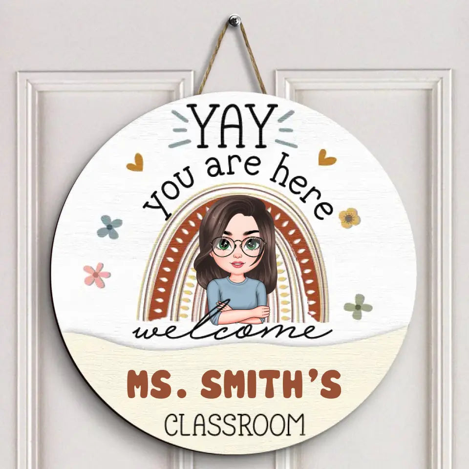 Personalized Custom Door Sign - Welcoming, Teacher's Day Gift For Teacher - Yay You Are Here